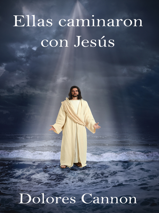 Title details for Ellas caminaron con Jesús by Dolores Cannon - Available